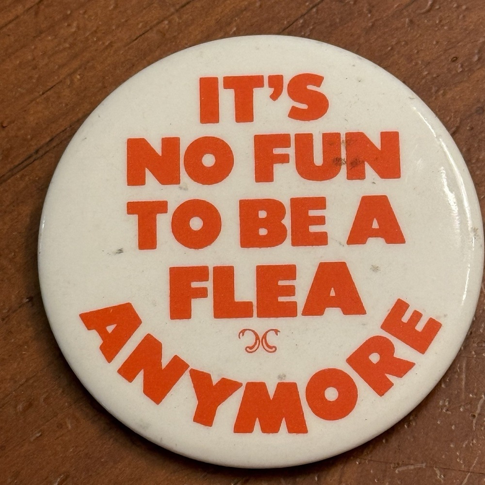 It's No Fun To Be A Flea Anymore Vintage Pinback Button Pin Round Circle